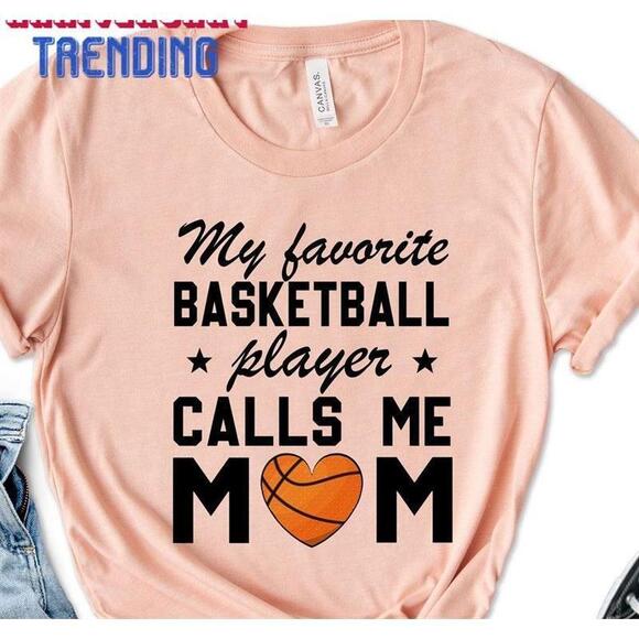 Other - My Favorite Basketball Player Calls Me Mom Shirt Lover Classic
